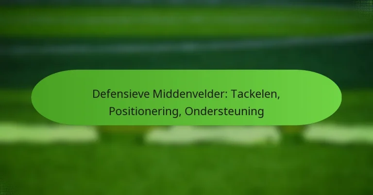 featured-image-defensieve-middenvelder-tackelen-positionering-ondersteuning