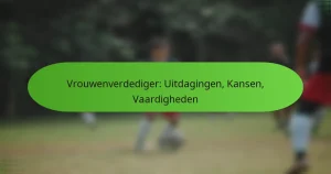 featured-image-vrouwenverdediger-uitdagingen-kansen-vaardigheden