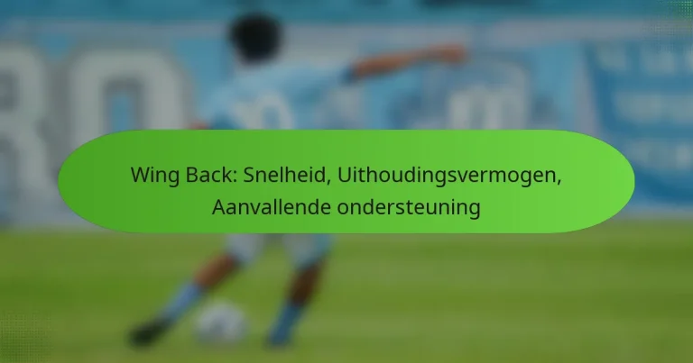 featured-image-wing-back-snelheid-uithoudingsvermogen-aanvallende-ondersteuning