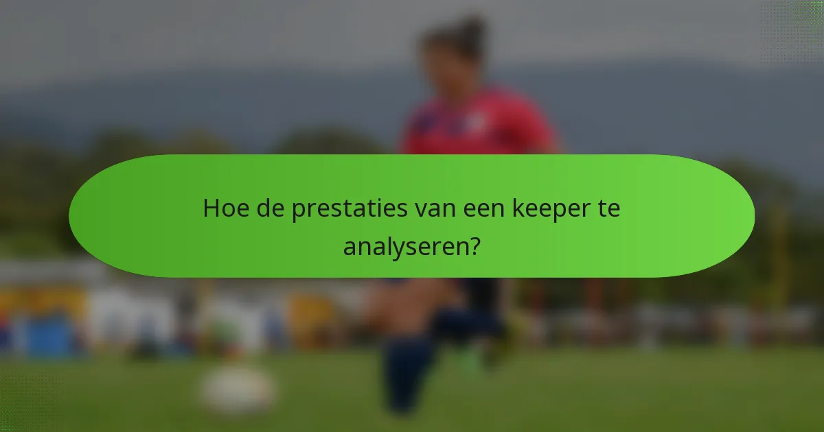 Hoe de prestaties van een keeper te analyseren?