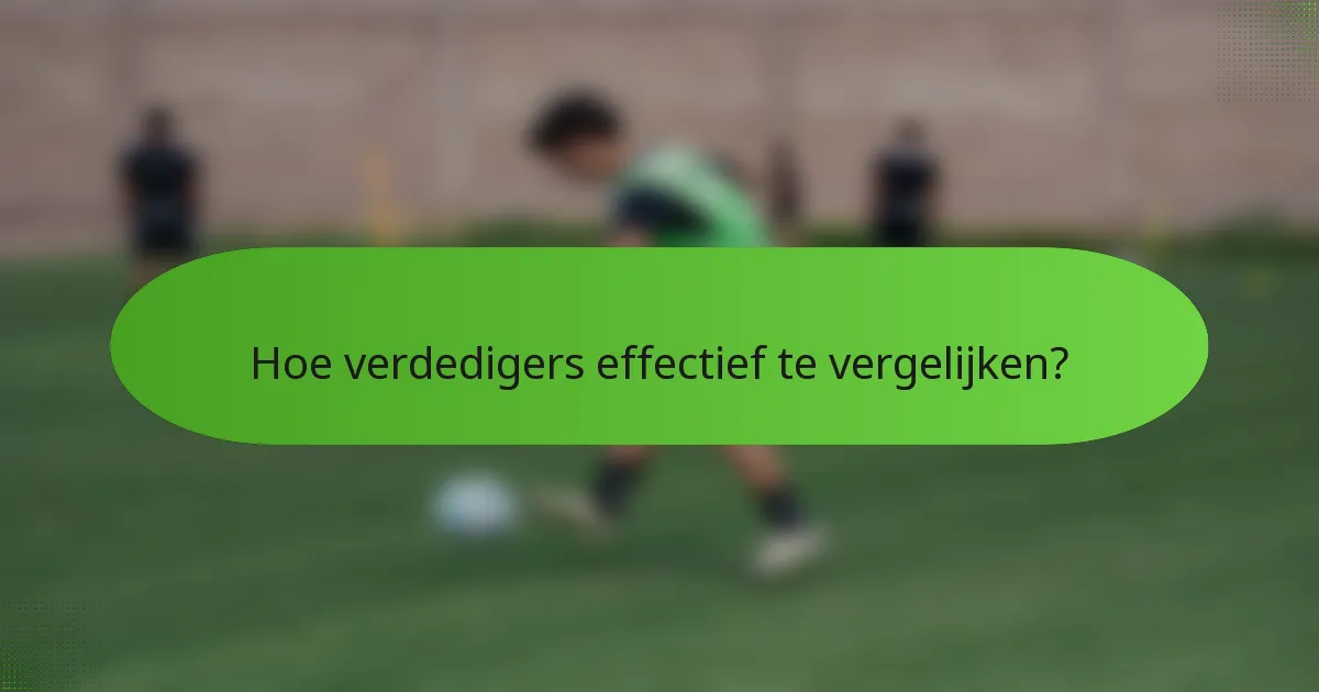 Hoe verdedigers effectief te vergelijken?