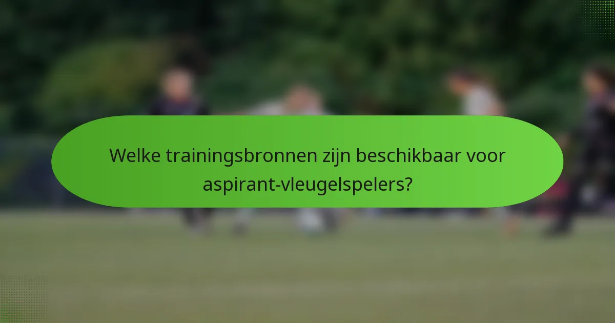 Welke trainingsbronnen zijn beschikbaar voor aspirant-vleugelspelers?